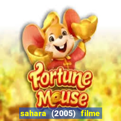 sahara (2005) filme completo dublado